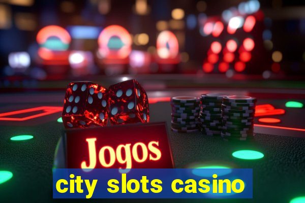 city slots casino