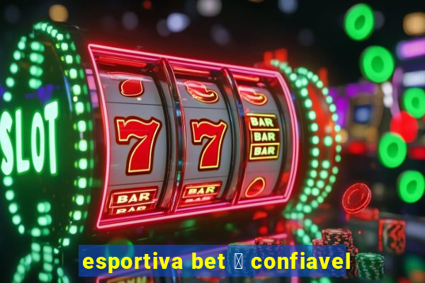 esportiva bet 茅 confiavel