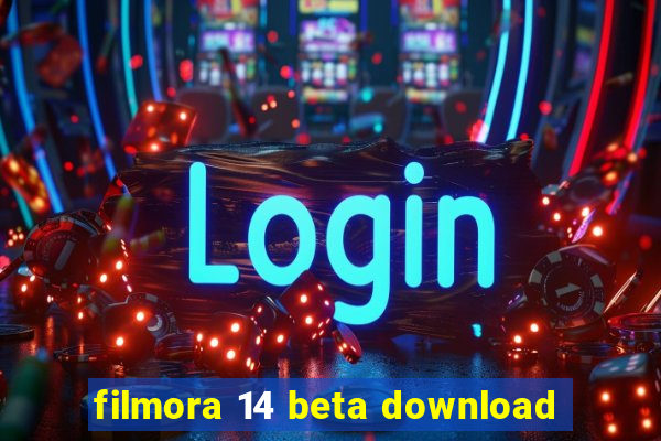 filmora 14 beta download