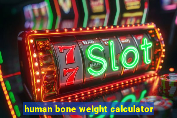 human bone weight calculator