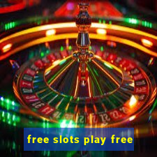 free slots play free