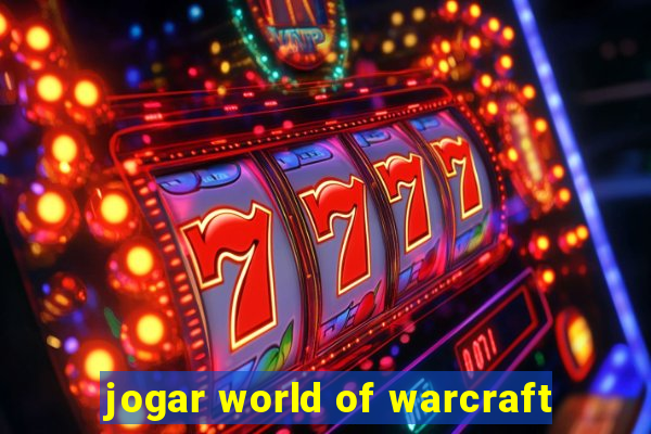 jogar world of warcraft