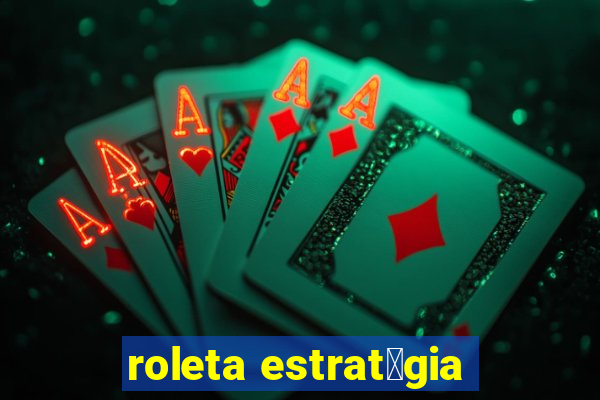 roleta estrat茅gia