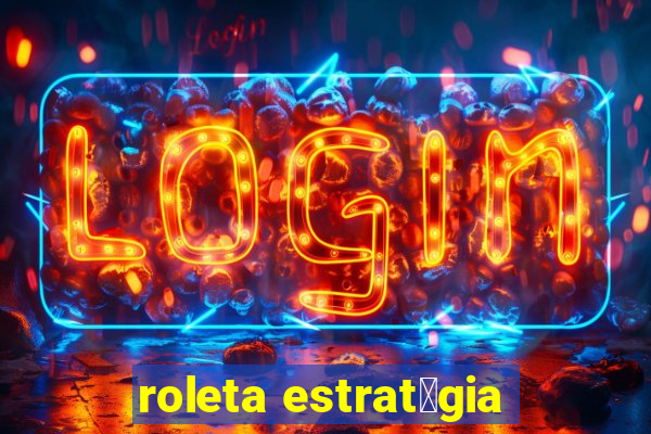 roleta estrat茅gia