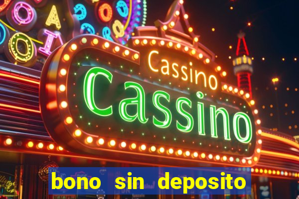 bono sin deposito casino online