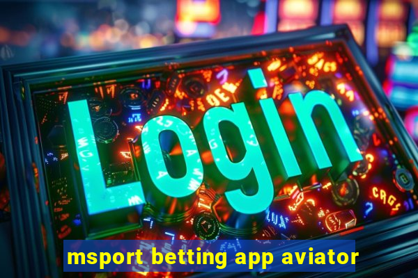 msport betting app aviator