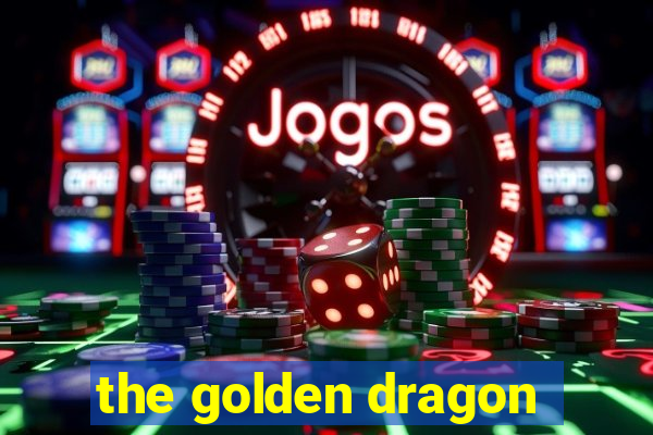 the golden dragon