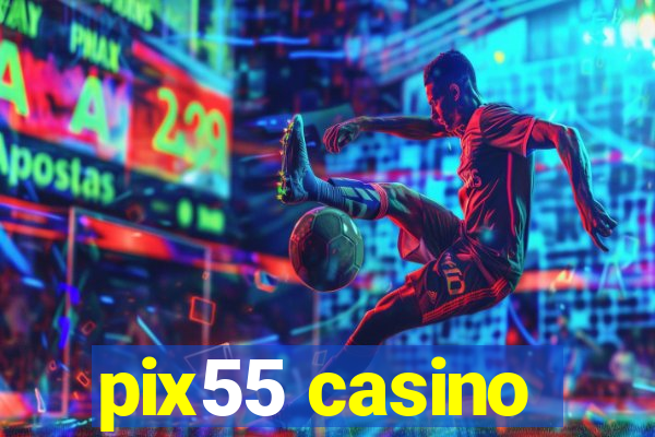 pix55 casino