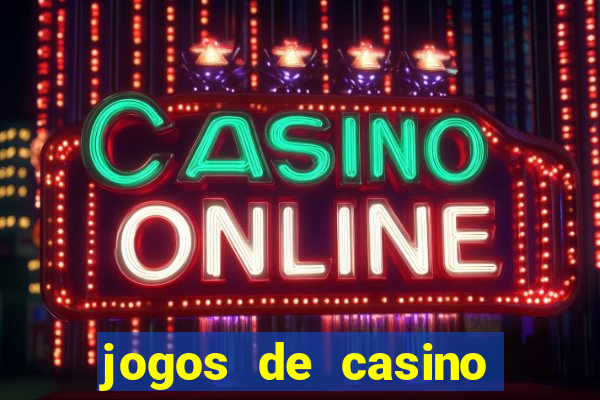 jogos de casino online para ganhar dinheiro