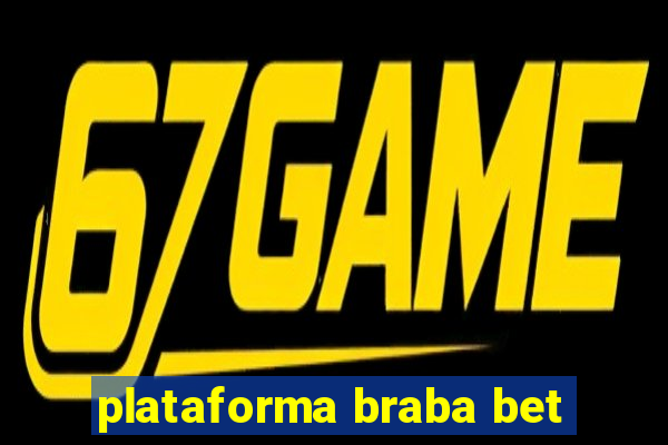 plataforma braba bet