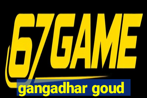 gangadhar goud