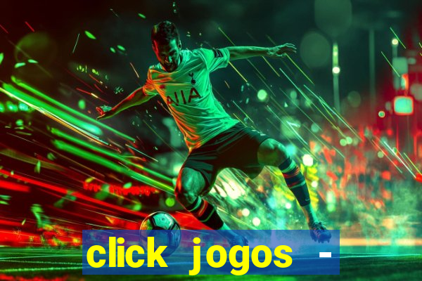 click jogos - ganhar dinheiro