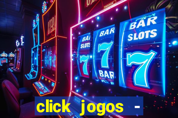 click jogos - ganhar dinheiro