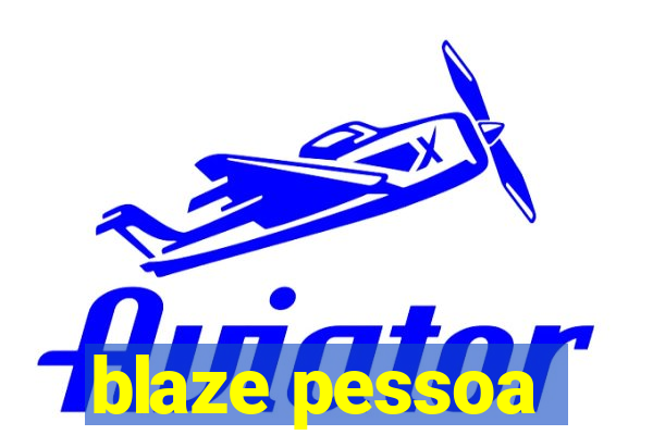 blaze pessoa