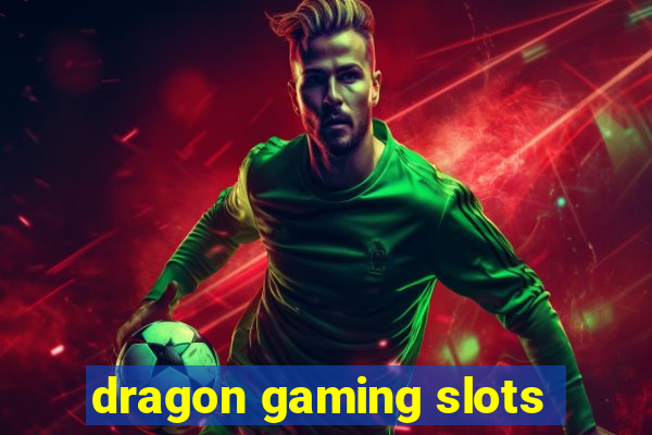 dragon gaming slots