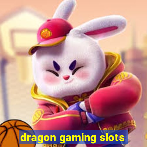 dragon gaming slots