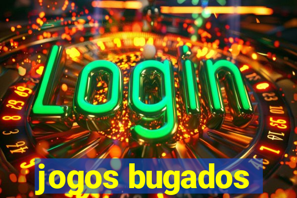 jogos bugados