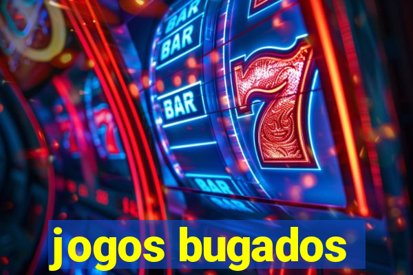 jogos bugados