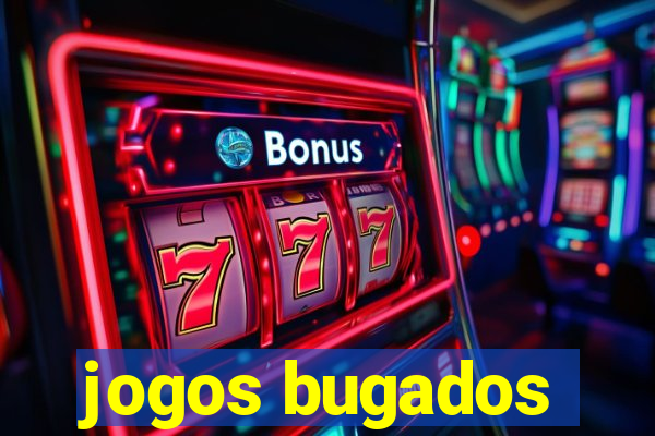 jogos bugados