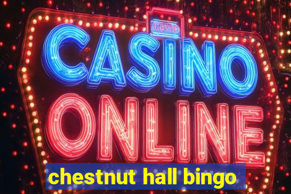 chestnut hall bingo