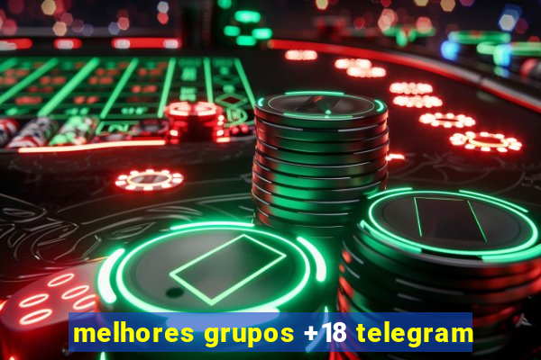 melhores grupos +18 telegram