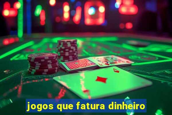 jogos que fatura dinheiro