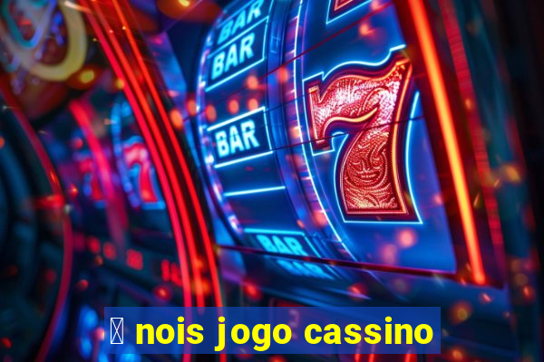 茅 nois jogo cassino