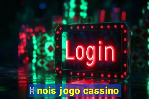 茅 nois jogo cassino