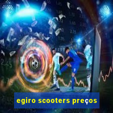 egiro scooters preços