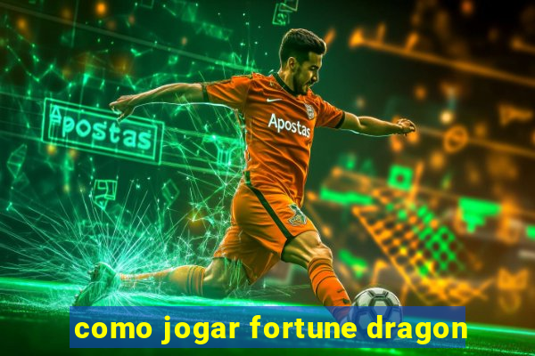 como jogar fortune dragon