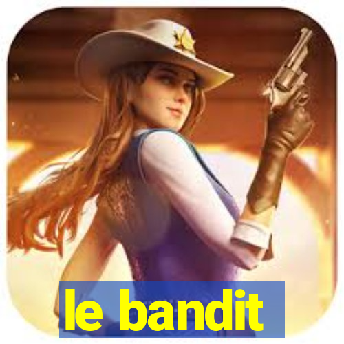 le bandit