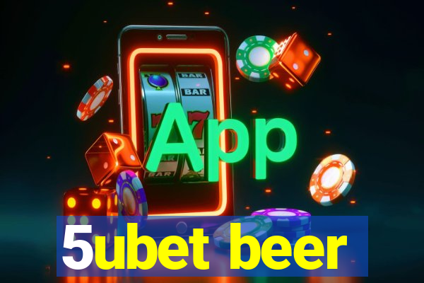 5ubet beer