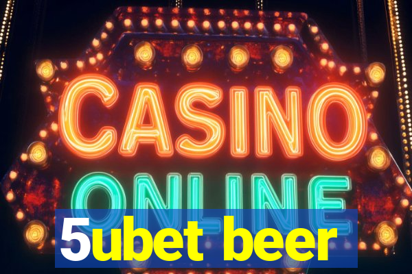 5ubet beer