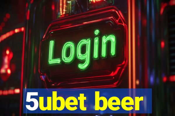 5ubet beer