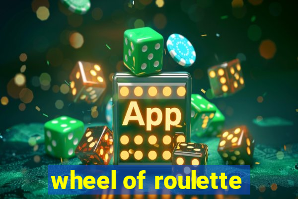 wheel of roulette