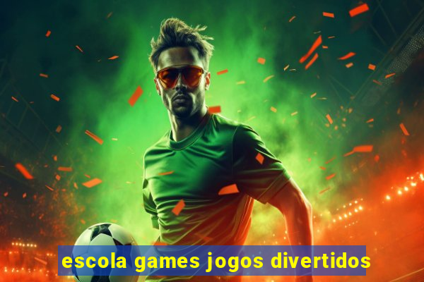 escola games jogos divertidos