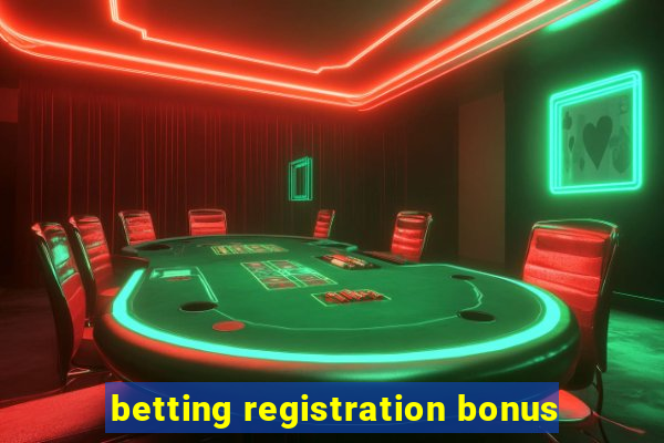 betting registration bonus