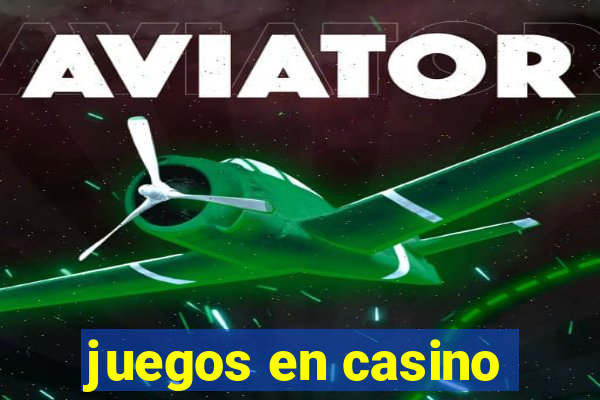 juegos en casino