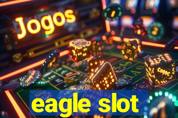 eagle slot