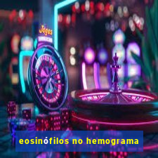 eosinófilos no hemograma