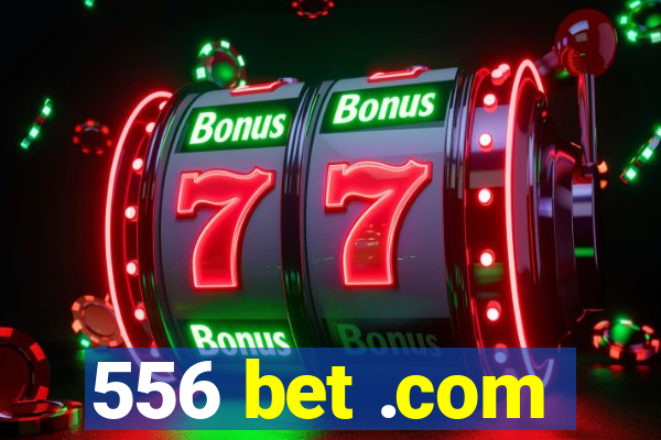 556 bet .com