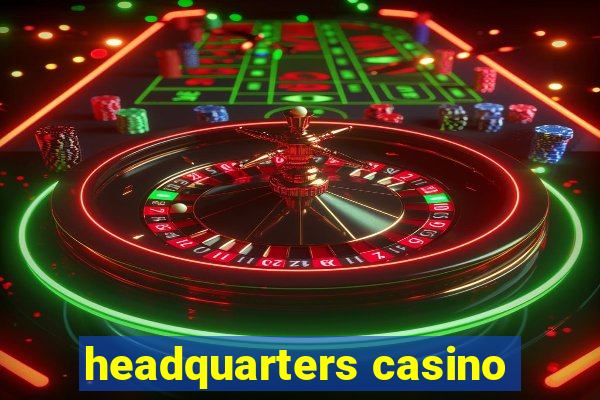 headquarters casino