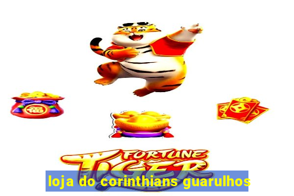 loja do corinthians guarulhos