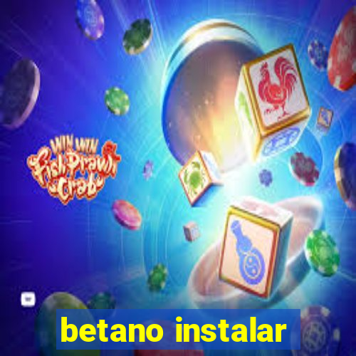 betano instalar