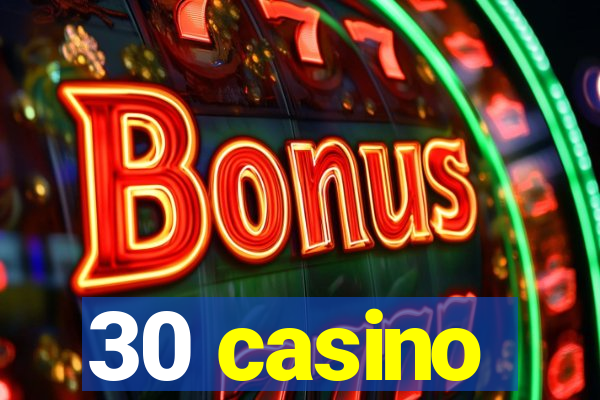 30 casino