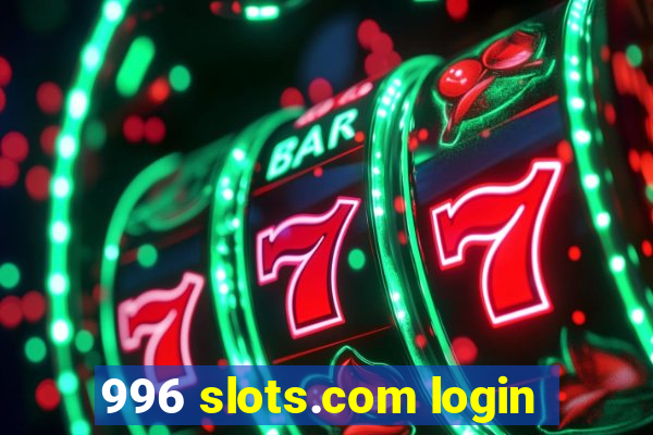 996 slots.com login