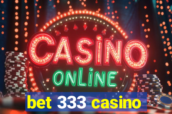 bet 333 casino