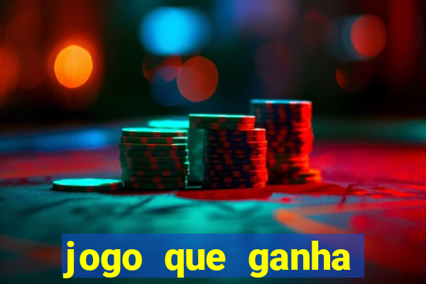 jogo que ganha dinheiro cassino