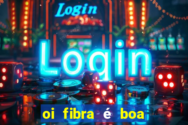 oi fibra é boa para jogos