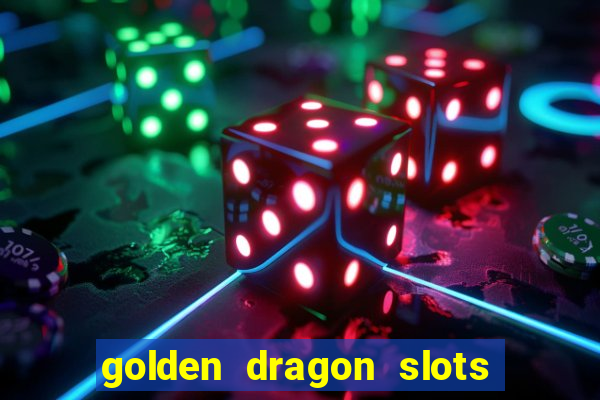 golden dragon slots jili pro